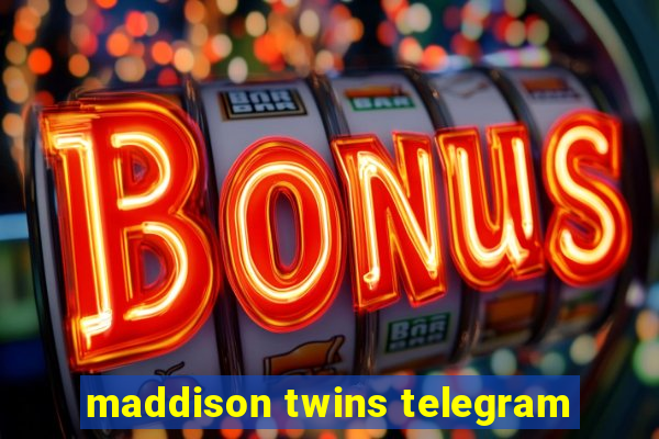 maddison twins telegram